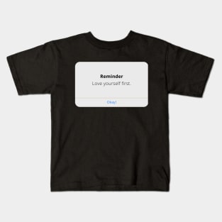 Reminder: Love yourself first - self affirmation - ios message bubble Kids T-Shirt